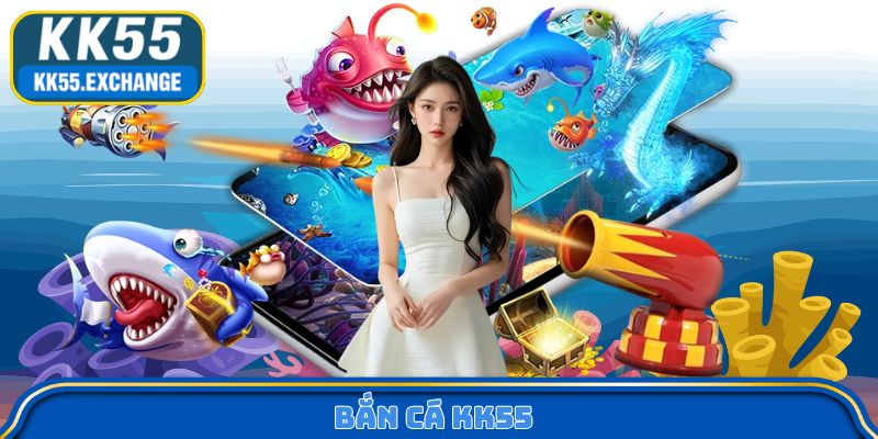 Bắn cá KK55