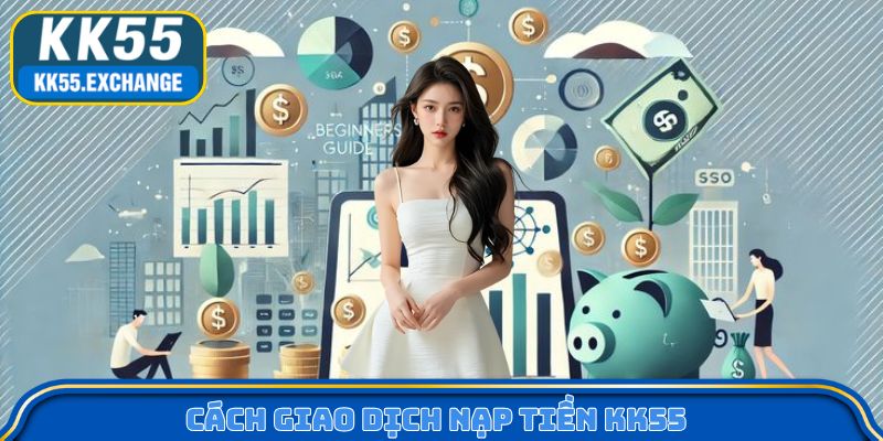 Cách giao dịch nạp tiền KK55