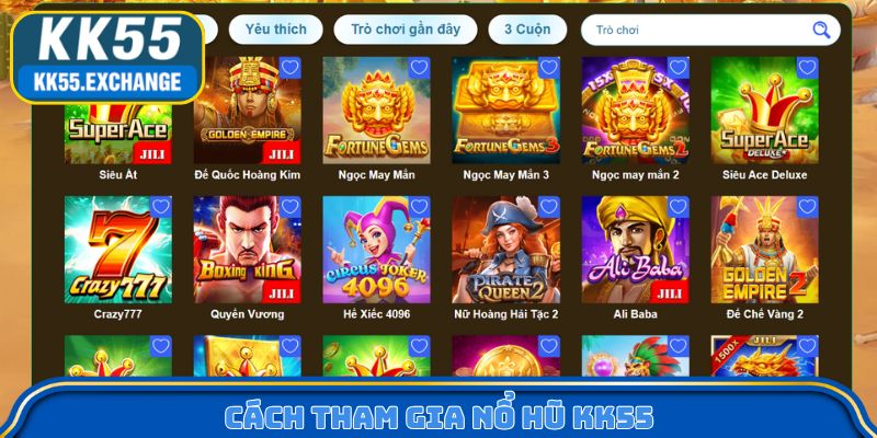 Cách tham gia nổ hũ KK55