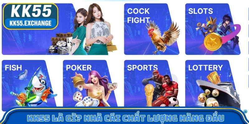 KK55 là gì? Nhà cái chất lượng hàng đầu
