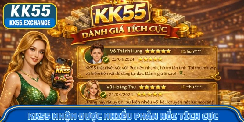 KK55 nhận được nhiều phản hồi tích cực từ người chơi
