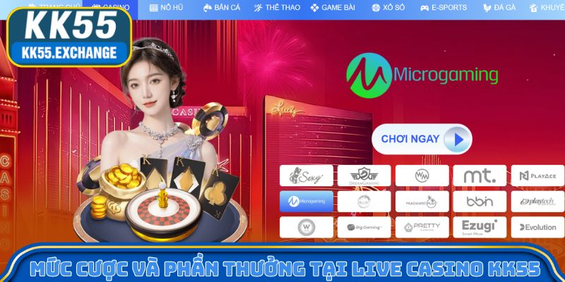 Mức cược và phần thưởng tại Live casino KK55