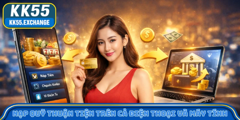 Nạp quỹ thuận tiện trên cả điện thoại và máy tính
