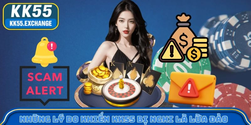 Lý do khiến KK55 bị nghi ngờ là lừa đảo