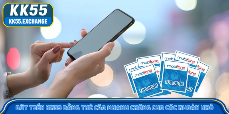Rút tiền KK55 bằng thẻ cào nhanh chóng cho các khoản nhỏ